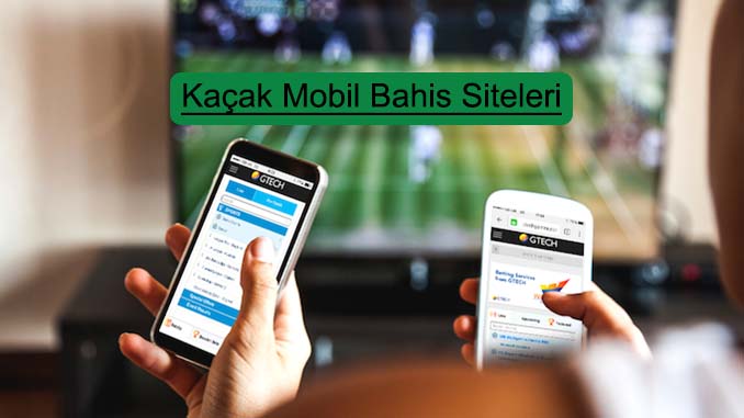 Kaçak Mobil Bahis Siteleri