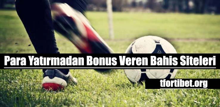Para Yatırmadan Bonus Veren Bahis Siteleri