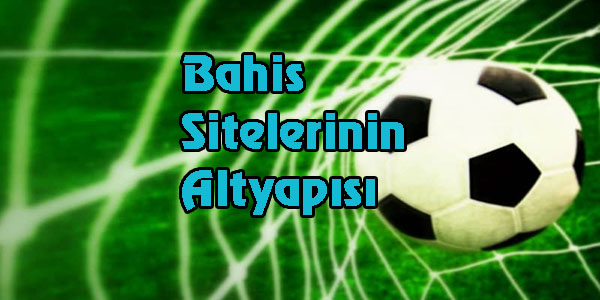 Bahis Siteleri Alt Yapıları